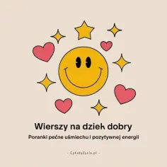 Uśmiechnięta buźka, serduszka i gwiazdki. Krótki wierszyk dla rodziców, by poranki były pełne uśmiechu i pozytywnej energii.