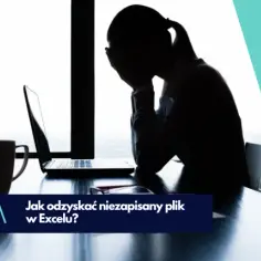 Jak odzyskać niezapisany plik Excel i uniknąć utraty danych