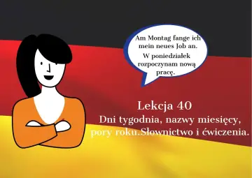 Kobieta mówi po niemiecku o nowej pracy. Lekcja 40 dotyczy dni tygodnia, miesięcy, pór roku. To lekcja dla członków rodziny po niemiecku.