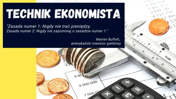 Technik ekonomista - Czy to zawód dla Ciebie?