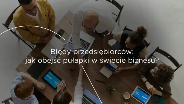 Przedsiębiorczość: rozwój, praktyka i unikanie błędów