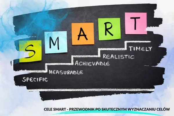 Cele SMART w edukacji - Planuj naukę skutecznie!