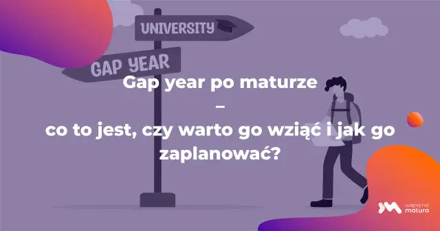 Znak drogowy z napisem "University" i "Gap Year". Młody człowiek z plecakiem planuje swój gap year po maturze.